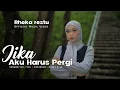 Download Lagu RHEKA RESTU - JIKA AKU HARUS PERGI (OFFICIAL MUSIC VIDEO)