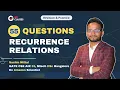 55 Fifty-Five Questions on Recurrence Relations Solving Recurrence Relations with ALL GATE PYQs