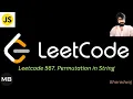 17 Leetcode 567 Permutation in String Javascript