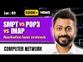 Lec-85 SMTP vs POP3 vs IMAP with real life example All in 1 Application layer Protocols