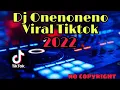 Dj Onenoneno Tiktok Viral Terbaru 2022 // no copyright