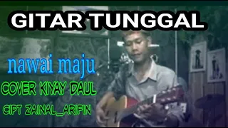 Download NAWAI MAJU   LAGU LAMPUNG GITAR TUNGGAL  VOCAL  KIYAI DAUL CIPT  ZAINAL ARIFIN MP3