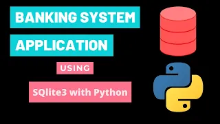 Banking System Application Using SQlite3 with Python