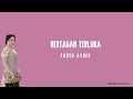 Download Lagu Lirik Lagu Bertahan Terluka - Fabio Asher (Cover by Indah Aqila)