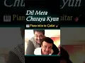 🎹 Dil Mera Churaya Kyun  Piano intro in Guitar 🎸