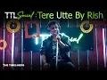 TTL Social | Tere Utte: | Rish | The Timeliners Mp3 Song Download