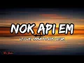 Download Lagu Nok Api em - Lt.Vijay Tamuk \u0026 Gemo Diyum (Lyrics)
