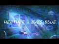 Download Lagu Heather x Eyes Blue (Lofi Remix)  【 Lirik / Lyrics + Terjemahan Indonesia 】