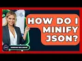 How Do I Minify JSON - Emerging Tech Insider