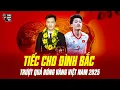 Lagu TIẾC CHO ĐÌNH BẮC TRƯỢT QUẢ BÓNG VÀNG VIỆT NAM 2025 | NHƯNG HOÀNG ĐỨC VẪN XỨNG ĐÁNG ĐƯỢC VINH DANH!