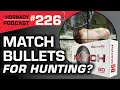 Ep 226 - Match Bullets for Hunting