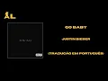 Download Lagu GO BABY - Justin Bieber (Tradução em Português)