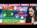 Download Lagu DISCO VIRAL DANGDUT REMIK ELECTONE FULL BASS NONSTOP 2025 || DJ DANGDUT REMIX NOSTALGIA HITS 2025