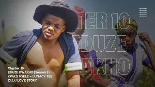 eduze kwakho s2 chapter 10 season 2 zulu love story kwazi nsele u0026 lunacy tee 