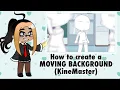 HOW TO MAKE A Moving GACHA BACKGROUNd On KINEMASTER