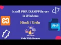 Install PHP XAMPP Server in Windows in Hindi Urdu PHP Tutorials
