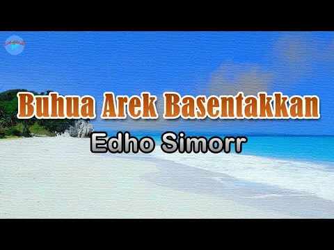 Download MP3 Buhua Arek Basentakkan - Edho Simorr (lirik Lagu) | Lagu Indonesia  ~ tiado sabab karano
