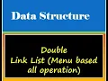 Double Link List all operation Menu based reverse print C Program