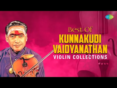 Download MP3 Best Of Kunnakudi Vaidyanathan Violin Collections | Thanthai Thai | Carnatic Instrumental Music