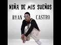 Niña De Mis Sueños -Solo Ryan Castro (Oficial Audio)