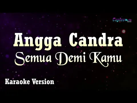 Download MP3 Angga Candra - Semua Demi Kamu (Karaoke Version)