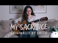 Lagu Creed - My Sacrifice - Fingerstyle Guitar Cover