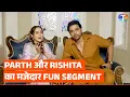 Lagu Seher Hone Ko Hai fame Parth Samthaan and Rishita Kothari play a fun segment | Exclusive