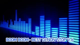 Download BOOM BOOM - BEST DJ. NON STOP V.6 MP3