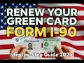 How to Renew or Replace Your Green Card Form I-90 - Step-by-Step Guide 2026