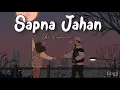 Download Lagu Sapna Jahan (Lofi - 2021) - Sonu Nigam \u0026 Neeti Mohan | Brothers | Bollywood Lofi | MUSIC WORLD