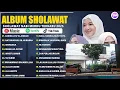 Lagu SHOLAWAT MERDU NISSA SABYAN,Al KHODIJAH, ALFINA NINDIYANI FULL ALBUM 2025 | SHOLAWAT NABI TERBARU 