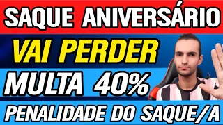 VAI PERDER SEU DINHEIRO SE FIZER SAQUE ANIVERSÁRIO! MULTA DOS 40% / DEMISSÃO SEM JUSTA CAUSA ENTENDA