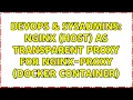 DevOps SysAdmins NginX Host as transparent proxy for NginX-Proxy Docker Container
