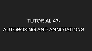 Java Programming Tutorial 47 - Autoboxing and Annotations in English
