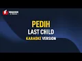 Download Lagu Last Child - Pedih (Karaoke)