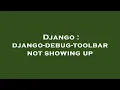 Django django-debug-toolbar not showing up