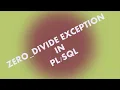 Exception in PLSQL System defined exception in PLSQL ZERO Divide Exception in PLSQL