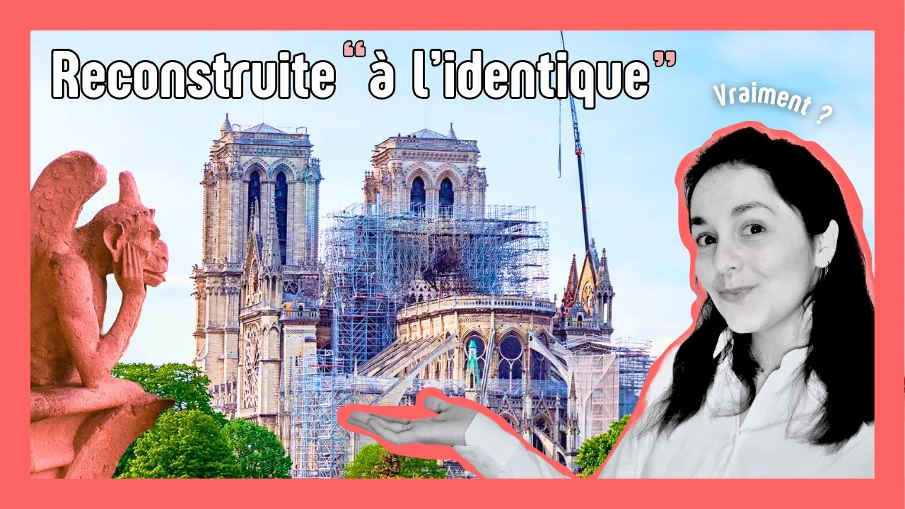 LA CATHÉDRALE NOTRE-DAME DE PARIS EST-ELLE VRAIMENT RECONSTRUITE À L'IDENTIQUE ? JE T'EXPLIQUE.