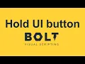 Hold down a button and receive continuous input - Bolt Unity tutorial