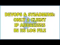 DevOps SysAdmins Only 2 client IP addresses in IIS log file