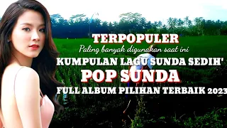pop sunda lawas sedih bikin galau full album pilihan terbaik 2023 enak di dengar pas perjalanan
