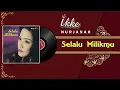 Download Lagu Selalu Milikmu - Ikke Nurjanah (Audio Full Song)