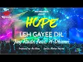 Lagu Leh Gayee Dil | Jay Kadn feat. H-Dhami | Album Hope | Kiss Records