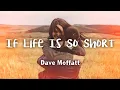 Download Lagu Dave Moffatt - If Life Is So Short (lyrics)