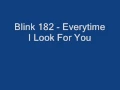 Download Lagu Blink 182 - Everytime I Look For You