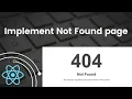 Implementing Not Found Page React Tutorial
