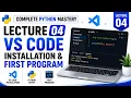 Complete Python Mastery Lesson 04 VS Code Installation First Python Program