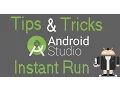Android Studio Tips Tricks - Instant Run
