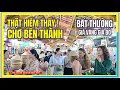 That HIEM THAY CHO BEN THANH Vang Do Gia BAT THUONG Trung Tam Sai Gon Ngay Nay