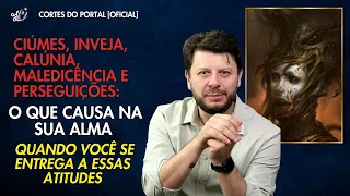 CIÚMES, INVEJA, CALÚNIA, MALEDICÊNCIA E PERSEGUIÇÕES: O QUE CAUSA NA SUA ALMA QUANDO VOCÊ FAZ ISSO.